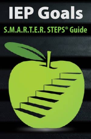 IEP Goals: S.M.A.R.T.E.R. STEPS® Guide