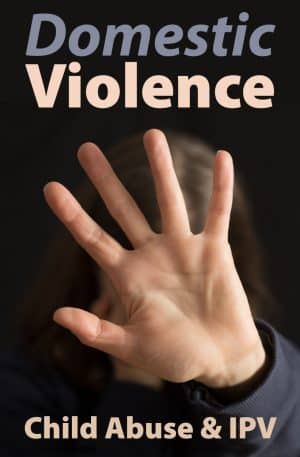 Domestic Violence: Child Abuse and Intimate Partner Violence