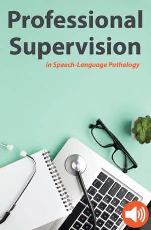 Professional Supervision in Speech-Language Pathology