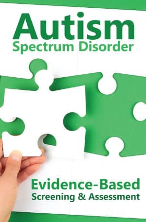 Autism Spectrum Disorder: Evidence-Based Screening & Assessment