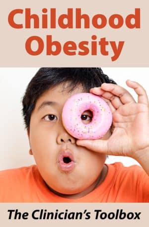 Childhood Obesity: The Clinician’s Toolbox