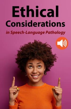 Ethical Considerations in Speech-Language Pathology