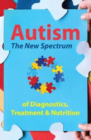 Autism: The New Spectrum of Diagnostics, Treatment & Nutrition