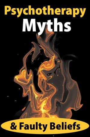 Psychotherapy Myths & Faulty Beliefs