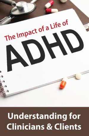 The Impact of a Life of ADHD