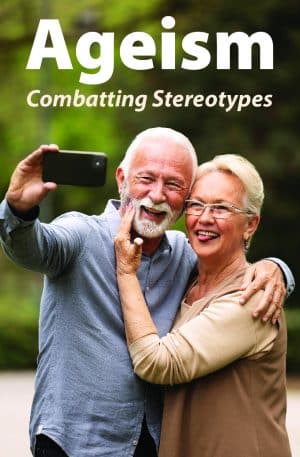 Ageism: Combatting Stereotypes